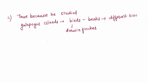 true-or-false-1-the-environments-that-darwin-studied-exhibited-little-biological-diversity-2-while-in-the-galapagos-islands-darwin-noticed-slight-differences-in-the-animals-from-one-island-t-31918