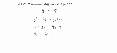 rewrite-the-given-system-of-linear-homogeneous-differential-equations-as-a-homogeneous-linear-system-of-the-form-y-pg-yi-y2-y3-2y1-yz-y3-y2-2y3-y1-2y2-91-y3-yi-y2-92-y3-y3-94211