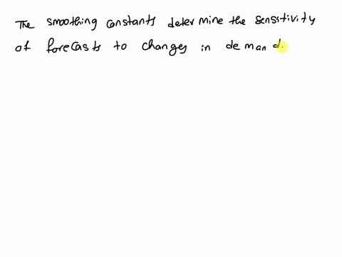 which-of-the-following-is-true-concerning-the-smoothing-constant-used-in-exponential-smoothing-note-use-the-formula-ft1at1at112at213at3ft1at1-at-11-2at-21-3at-3-the-higher-the-value-of-the-l-37555