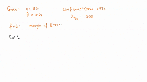 if-n110-and-p-p-hat-064-find-the-margin-of-error-at-a-99-confidence-level-give-your-answer-to-three-decimals-02729