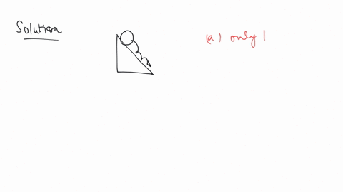 a-body-rolls-down-on-an-inclined-plane-it-has-a-only-kinetic-energy-b-only-potential-energy-c-both-kinetic-energy-and-potential-energy-d-neither-kinetic-energy-nor-potential-energy