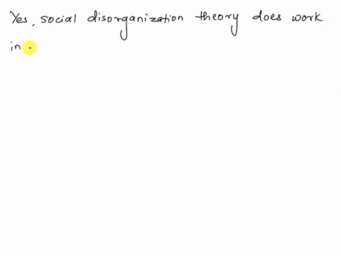 does-social-disorganization-theory-work-in-reverse-if-people-become-rooted-to-a-community-and-the-social-fabric-becomes-stronger-will-crime-go-down-write-in-apa-style-with-in-text-citations-35717