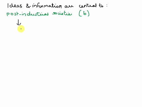 sociology-question1-ideas-and-information-are-central-to-a-traditional-societies-b-post-industrial-societies-c-industrial-societies-d-pre-industrial-societies-75628