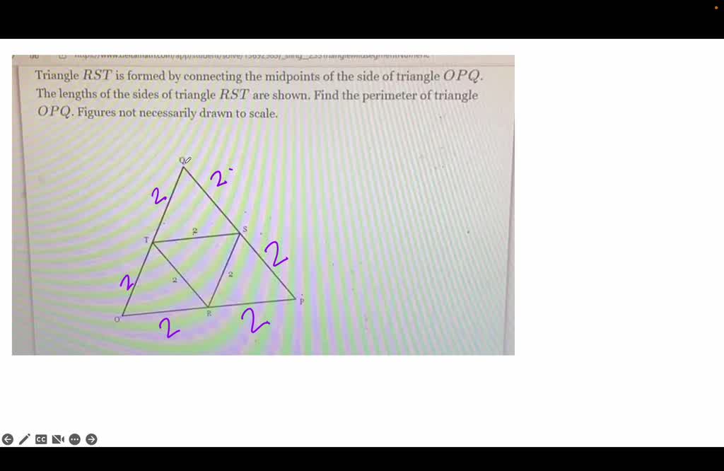 Solved Triangle Rst Is Formed By Connecting The Midpoints Of The Side Of Triangle Opq The 7782