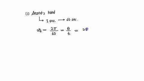 what-is-the-angular-speed-of-a-the-second-hand-b-the-minute-hand-and-c-the-hour-hand-of-a-smoothly-running-analog-watch-answer-in-radians-per-second-a-number-units-b-number-units-c-number-un-51544
