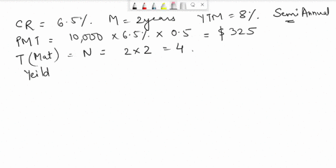 what-is-the-price-of-a-10000-bond-with-a-65-coupon-rate-semi-annual-coupons-and-two-years-to-maturity-if-it-has-a-yield-to-maturity-of-8-please-use-formula-not-excel-83191