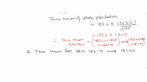 suppose-it-is-known-that-in-190-people-cranial-length-is-approximately-normally-distributed-with-a-mean-of-1856mm-and-a-standard-deviation-of-127mm-what-can-be-the-true-mean-of-the-whole-pop-94224