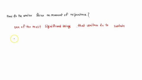 how-did-the-writer-focus-on-the-moment-of-experience-16185