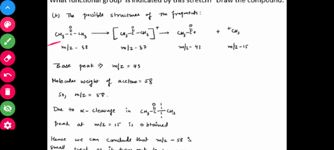 b-the-mass-spectrum-of-shows-three-major-peaks-at-mz-5843and-15_-what-is-the-molecular-ion-peak-for-this-compound-what-are-possible-structures-of-the-fragments-the-ir-show-large-stretch-at-1-25062