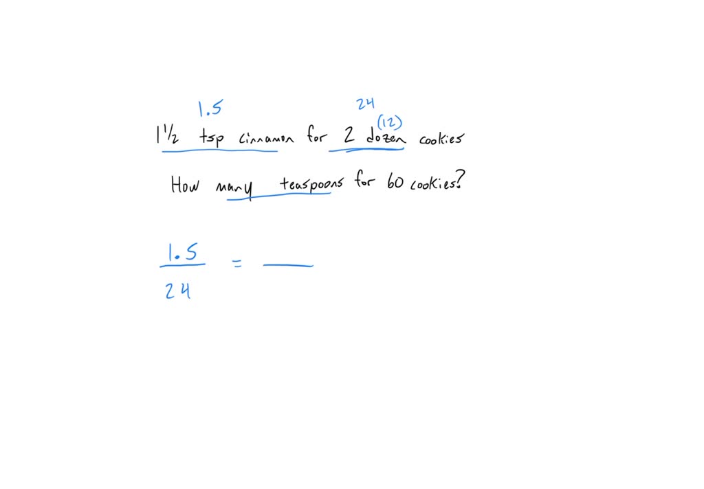 SOLVED: A recipe calls for 1 1/2 teaspoons of cinnamon to make 2 dozen ...