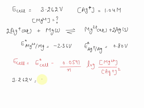 when-the-ag-concentration-is-104-m-the-observed-cell-potential-at-298k-for-an-electrochemical-cell-with-the-following-reaction-is-3262v-what-is-the-mg2-concentration-2ag-xtaq-mgs-2ags-mgltaq-45745