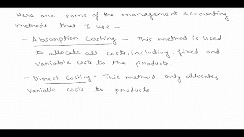 explain-some-management-accounting-methods-you-used-to-determine-your-costing-strategy-evaluate-your-financial-information-etc-and-explain-how-your-methods-of-generating-information-adhere-t-57708