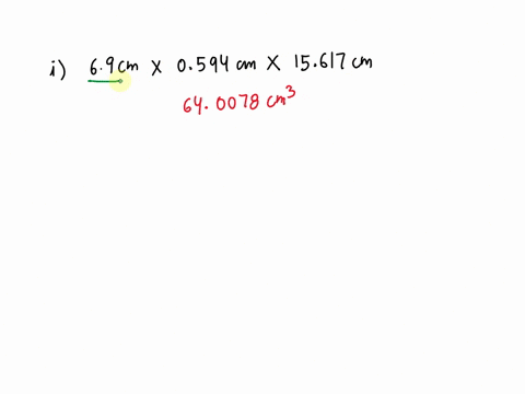 multiply-the-following-lengths-0-the-propcr-number-ol-significantdigits-hint-do-the-cakulation-first-and-then-adjust-the-sig-figs-a-69-cm-x-0594-cm-x-15617-cm-b-40009-cm-x-3100-cm-x-00720-cm-07586