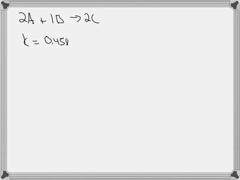 for-the-second-order-reaction-shown-below-determine-the-initial-concentration-of-a-when-the-half-life-is-275-minutes-and-the-rate-constant-is-0458-s-1-2a1b-2c-86315