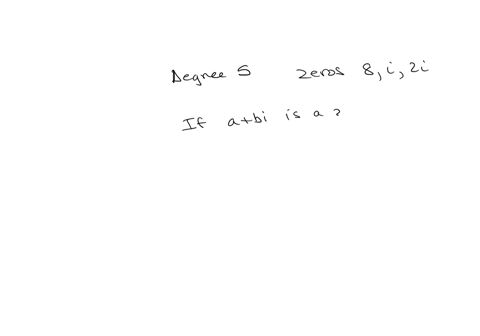 information-is-given-about-a-polynomial-fx-whose-coefficients-are-real-numbers_-find-the-remaining-zeros-of-f-degree-5-zeros-8-i-2i-enter-the-remaining-zeros-of-f-use-a-comma-to-separate-ans-35499