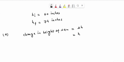 in-high-school-sam-grew-from-60-inches-tall-to-74-inches-tall-a-what-was-sams-change-in-height-during-high-school-write-the-calculation-that-determines-that-change-b-determine-the-percent-ch-88155