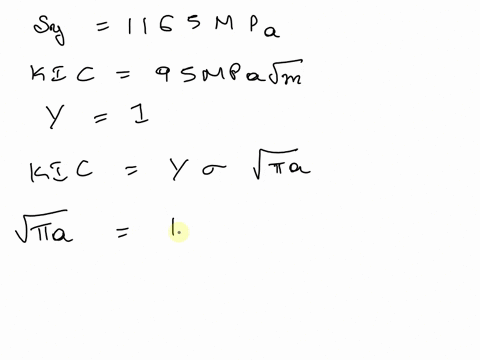a-high-strength-steel-has-yield-strength-of-1165-mpa-and-fracture-toughness-of-95-mpam-calculate-the-size-of-an-internal-crack-that-will-lead-to-catastrophic-failure-at-an-applied-stress-of-21633