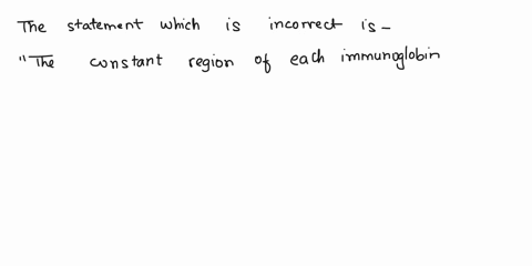 question-10-which-of-the-following-statements-concerning-the-chemical-structure-of-an-antibody-is-incorrect-antibodies-have-two-short-peptlde-chains-known-as-light-chains-antibodles-are-form-59145