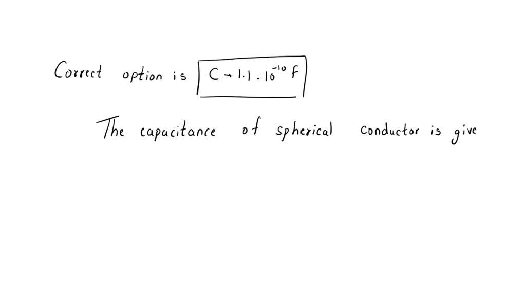 SOLVED Calculate the electrical capacitance of a spherical conductor