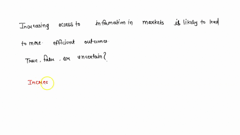 increasing-access-to-information-in-markets-is-likely-to-lead-to-more-efficient-outcomes-true-false-or-uncertain-explain-26386