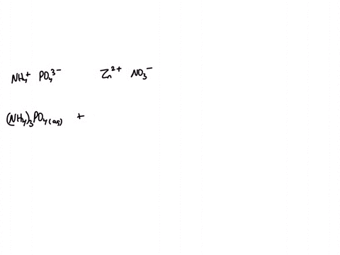 write-a-balanced-chemical-equation-with-states-that-is-described-below-when-solutions-of-ammonium-phosphate-and-zinc-nitrate-are-mixed-solid-zinc-phosphate-forms-in-a-solution-of-ammonium-ni-47659