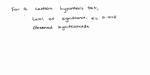 if-the-p-value-for-a-certain-hypothesis-test-is-003-the-null-hypothesis-is-rejected-at-0025-54002