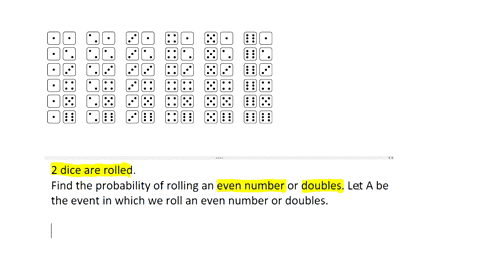 two-dice-are-rolled-determine-the-probability-of-the-following-doubles-means-both-dice-show-the-same-number-rolling-an-even-number-or-doubles-69552