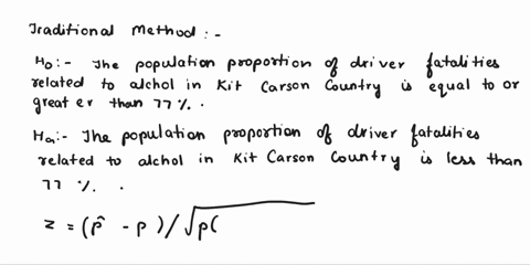 the-us_-department-of-transportation-national-highway-traffic-safety-administration-reported-that-77-of-all-fatally-injured-automobile-drivers-were-intoxicated-a-random-sample-of-30-records-31518