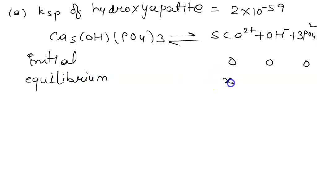 SOLVED: (a) Calculate the molar solubility of hydroxyapatite given that ...