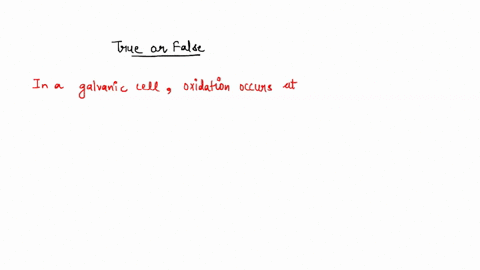 oxidation-occurs-at-the-cathode-of-a-galvanic-cell-but-at-the-anode-of-an-electrolytic-cell-true-or-false-64198