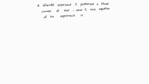 a-binomial-experiment-is-performed-a-fixed-number-of-times-each-repetition-of-the-experiment-is-call-79584