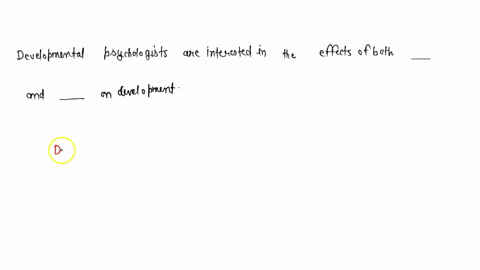 developmental-psychologists-are-interested-in-the-effects-of-both-_____-and-______-on-development-88501