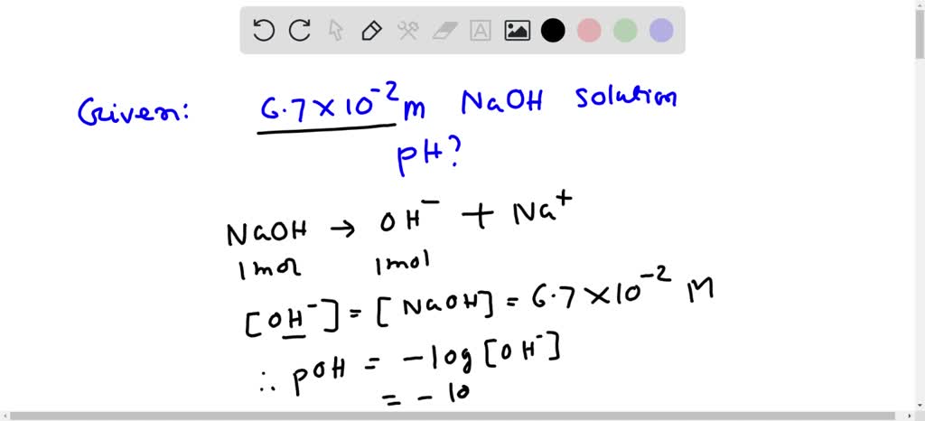 SOLVED: Calculate the pH of a 0.00030 M NaOH solution: Select one: A. 7 ...