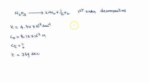 the-gas-phase-decomposition-of-dinitrogen-pentoxide-at-335-k-n2o5g-2-no2g-12-o2g-is-first-order-in-n2o5-with-a-rate-constant-of-47010-3-s-1-if-an-experiment-is-performed-in-which-the-initial-32684