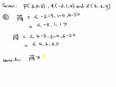 consider-the-points-below-p3-0-3-q2-1-4-r7-2-5-a-find-a-nonzero-vector-orthogonal-to-the-plane-through-the-points-p-q-and-r-b-find-the-area-of-the-triangle-pqr-16287