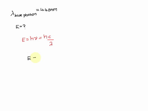 how-much-energy-is-there-in-a-blue-photon-with-wavelength-440-nm-answer-in-scientific-notation-h-plancks-constant-663e-34-in-mks-units-and-c-is-the-frequency-59039