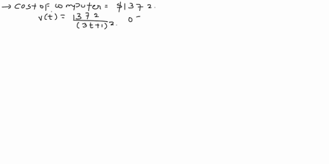 acomputer-is-purchased-for-51372-its-value-in-dollars-after-t-years-can-be-approximated-by-vv-1372-where-013-311-a-find-the-value-of-the-computer-years-alter-purchase-b-at-tlme-2-years-use-d-03564