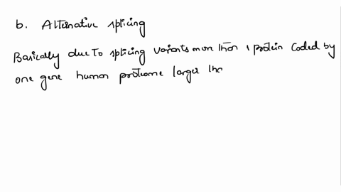 human-cells-produce-at-least-100000-different-proteins-and-yet-the-human-genome-only-has-about-15000-unique-genes-this-is-best-explained-by-select-one-0-a-existence-of-multiple-alleles-b-alt-04256