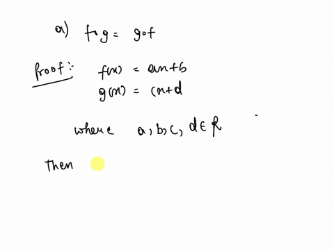 let-fx-and-gx-be-two-linear-functions-a-function-is-linear-if-there-exist-a-b-r-such-that-fx-ax-b-a-prove-or-disprove-f-g-g-f-b-prove-or-disprove-f-g-and-g-f-are-linear-functions-81395