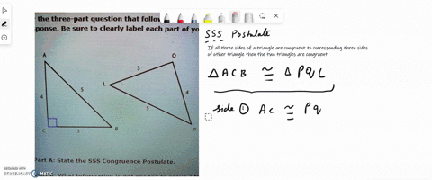 write-a-2-column-proof-to-prove-the-triangles-congruent-the-three-part-question-that-follows-provide-ponse-be-sure-to-clearly-iabel-each-part-of-yq-part-a-state-the-sss-congruence-postulate-78718