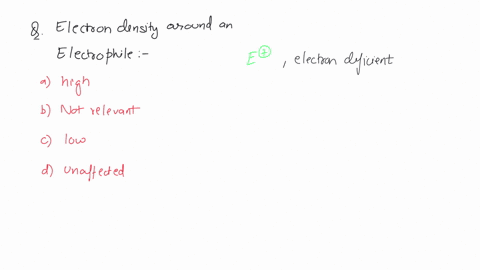 describe-the-electron-density-around-an-electrophile-relatively-high-electron-density-is-not-relevant-for-electrophlles-crelatively-low-unaffected-42073