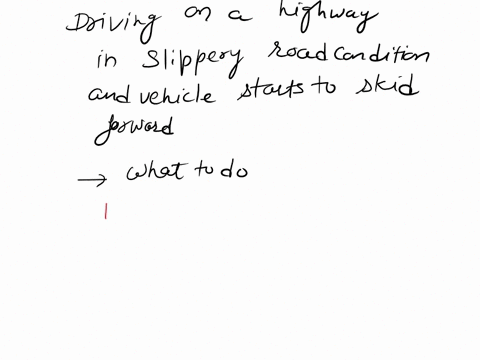 you-are-driving-on-a-highway-in-slippery-road-conditions-and-your-vehicle-starts-to-skid-toward-the-right-shoulder-you-should-a-keep-your-front-wheels-pointed-straight-ahead-while-you-skid-s-46066