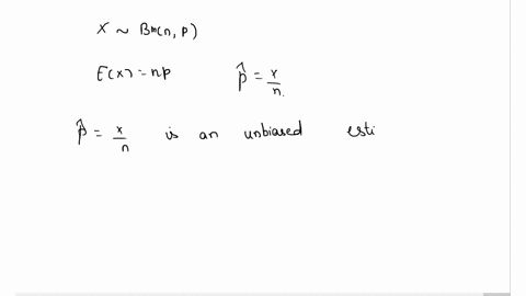 when-x-is-a-binomial-rv-with-parameters-n-and-p-show-that-the-sample-proportion-p-is-an-unbiased-estimator-of-p_-36919