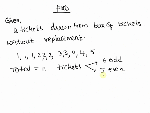 two-tickets-are-drawn-without-replacement-from-the-following-box-of-tickets-1-1-1-2-2-3-3-4-4-5-find-the-probability-that-second-ticket-is-a-even-number-express-your-answer-as-a-fraction-25-82947
