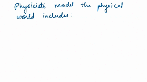 two-examples-of-ways-that-physicists-model-the-physical-world-92602