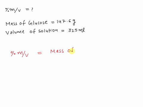 calculate-the-mass-percent-by-volume-of-1476-g-of-glucose-c6h12o6-mm-1802-g-mol-in-325-ml-of-solution-19-2-points-90244
