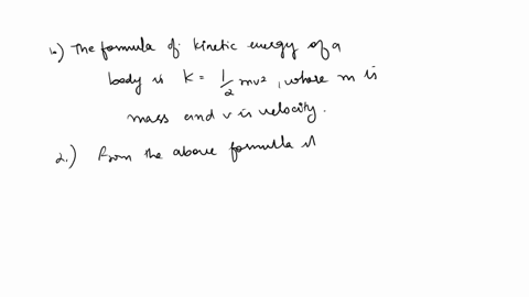 the-faster-an-object-moves-the-kinetic-energy-it-has-a-more-b-less-c-none-d-all-above-41407