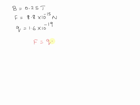 an-electron-moves-at-right-angles-to-a-magnetic-field-of-025-t-what-is-its-speed-if-the-force-exerted-on-it-is-88-x-10-15-n-v-ms-52109