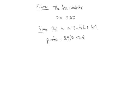 a-two-tail-test-with-a-significance-level-of-001-led-to-a-test-statistic-of-260-which-of-the-following-are-the-correct-conclusion-and-interpretation-for-the-hypothesis-test