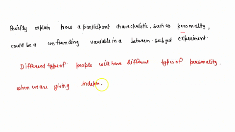 briefly-explain-how-a-participant-characteristic-such-as-personality-could-be-a-confounding-variable-in-a-between-subjects-experiment-79173